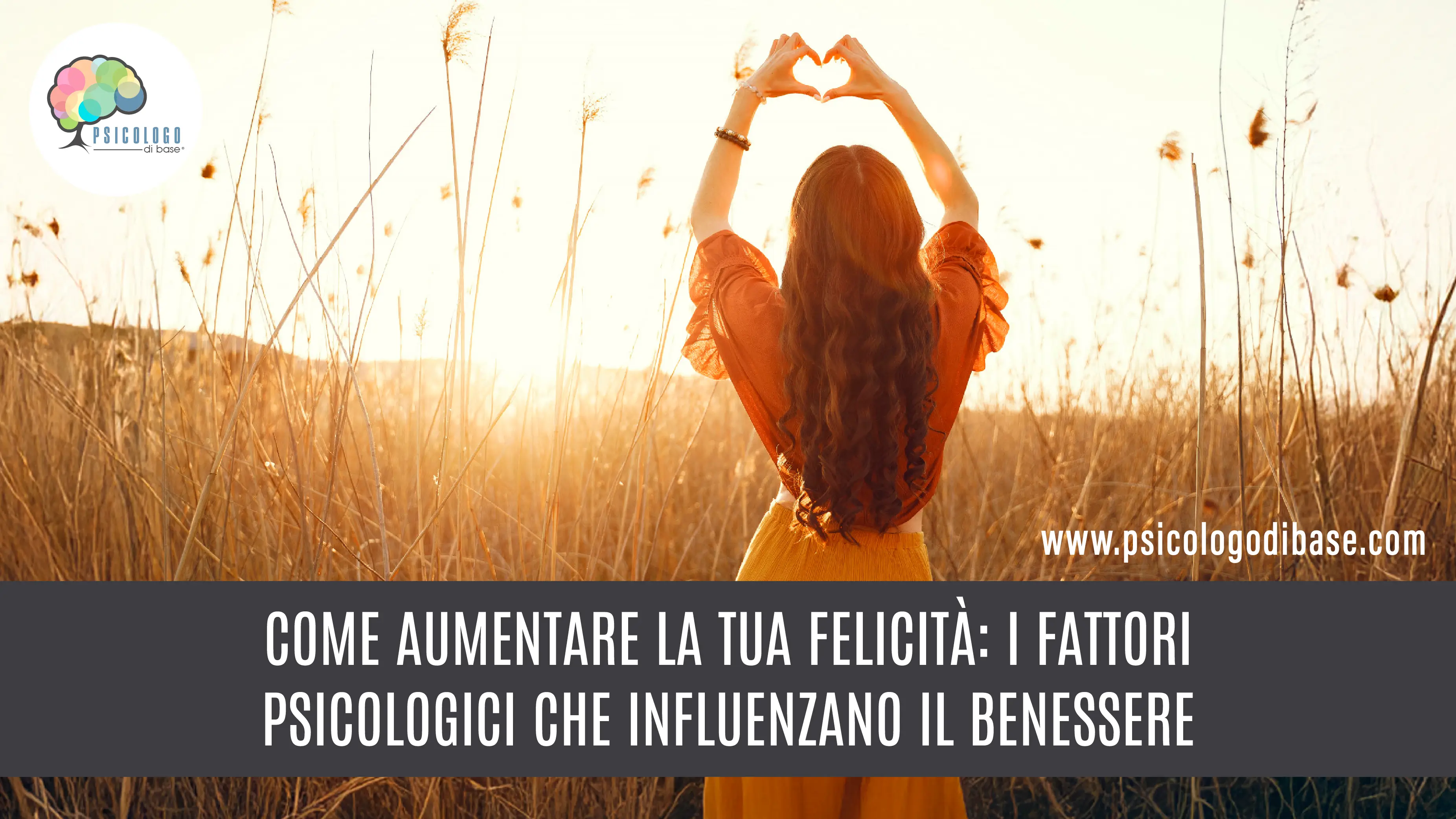 Come aumentare la tua felicità: i fattori psicologici che influenzano il benessere