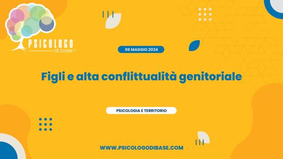 Figli e alta conflittualità genitoriale