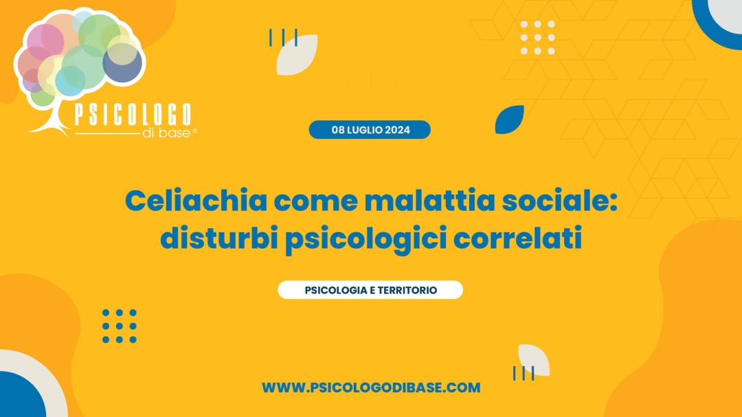 Celiachia come malattia sociale: disturbi psicologici correlati