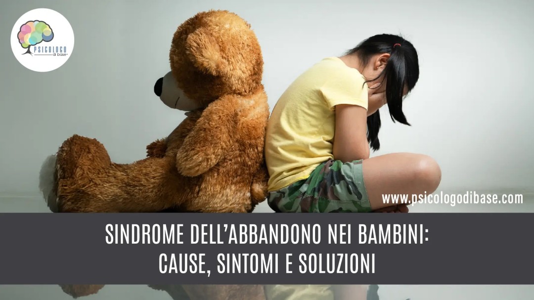 Sindrome dell’Abbandono nei Bambini: Cause, Sintomi e Soluzioni