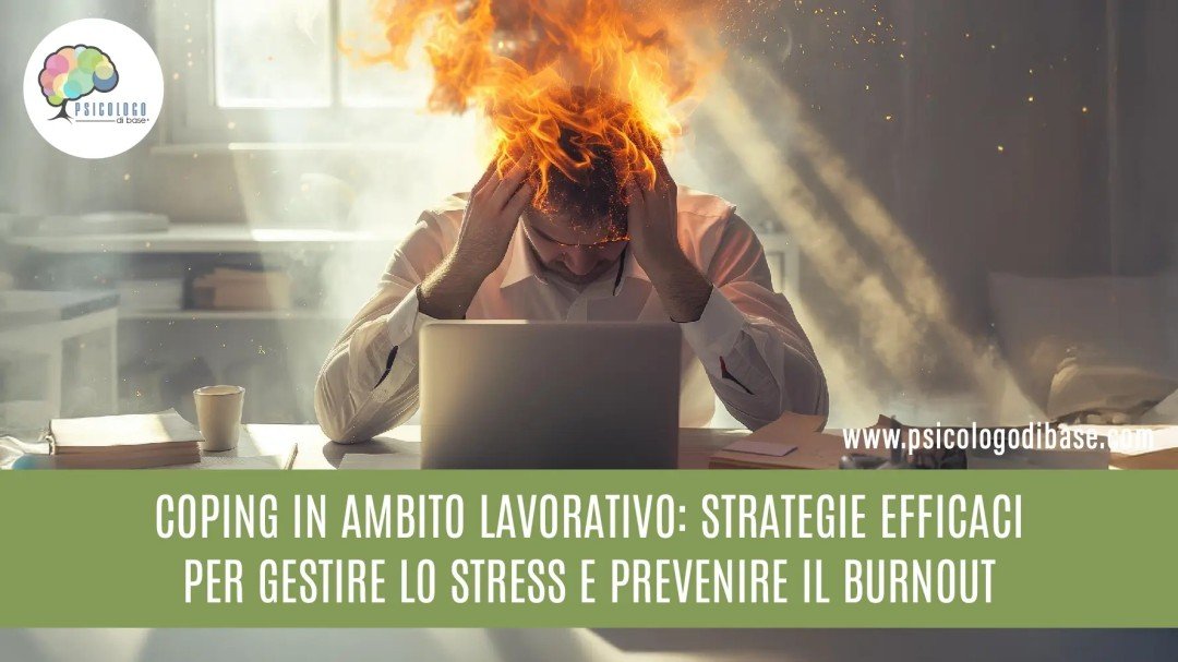 Coping in Ambito Lavorativo: Strategie Efficaci per Gestire lo Stress e Prevenire il Burnout