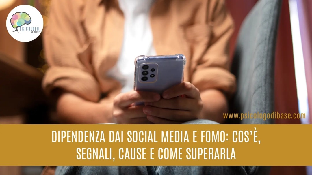 Dipendenza dai Social Media e FOMO: Cos’è, Segnali, Cause e Come Superarla