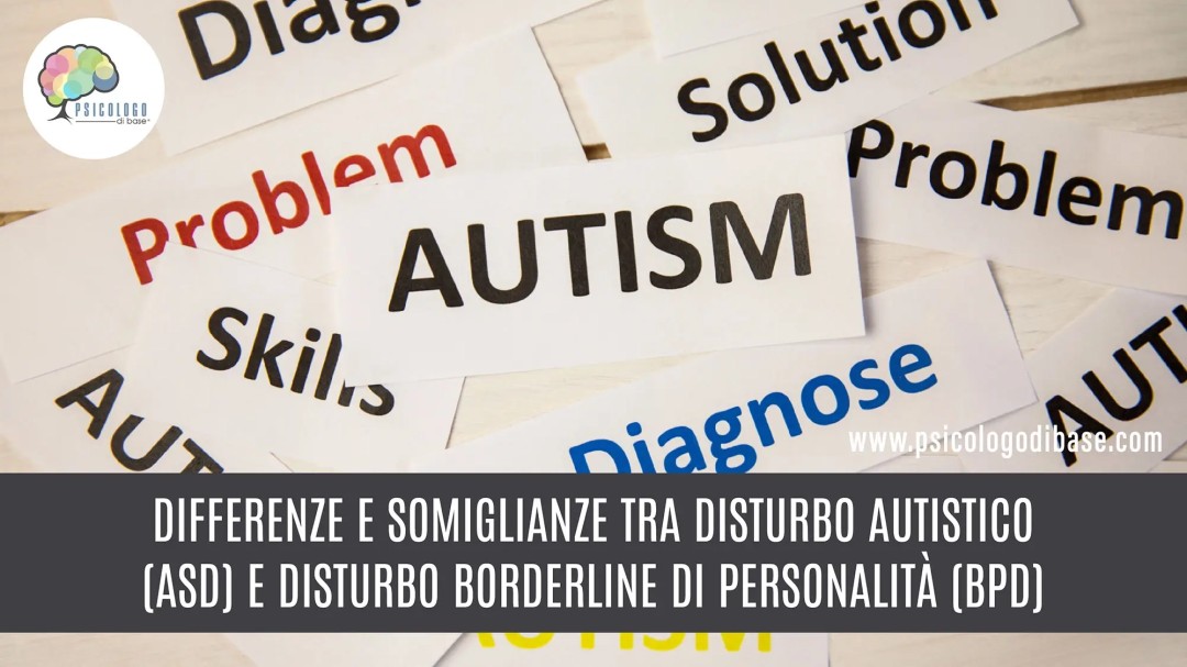 Differenze e somiglianze tra Disturbo Autistico (ASD) e Disturbo Borderline di Personalità (BPD)