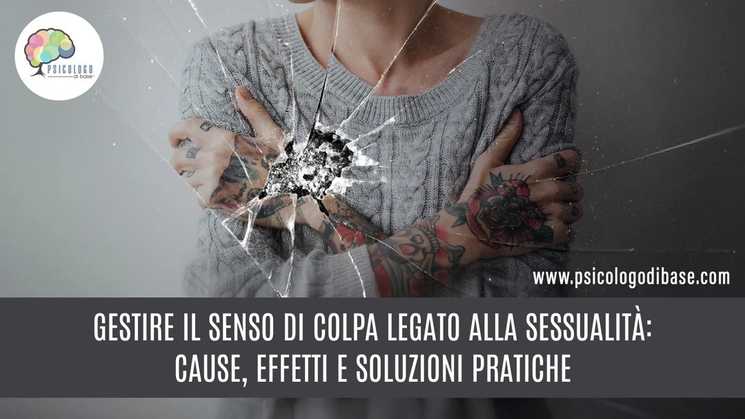 Gestire il senso di colpa legato alla sessualità: cause, effetti e soluzioni pratiche