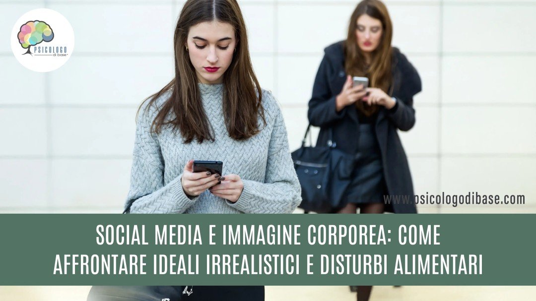 Social Media e Immagine Corporea: Come Affrontare Ideali Irrealistici e Disturbi Alimentari