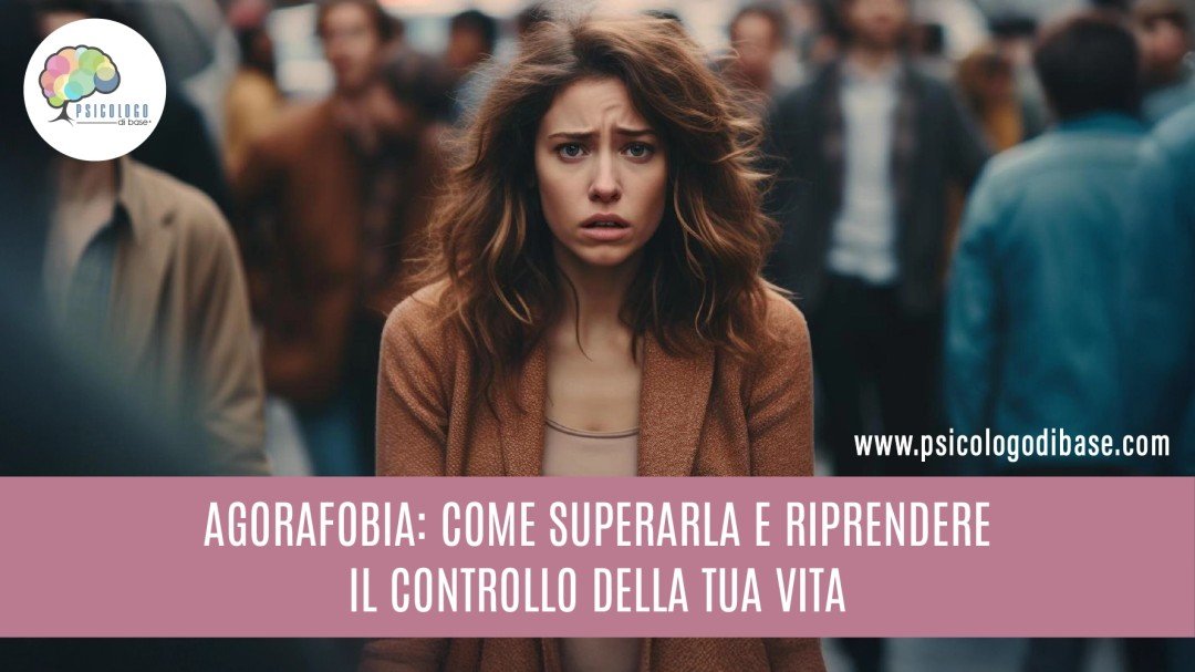 Agorafobia: come superarla e riprendere il controllo della tua vita