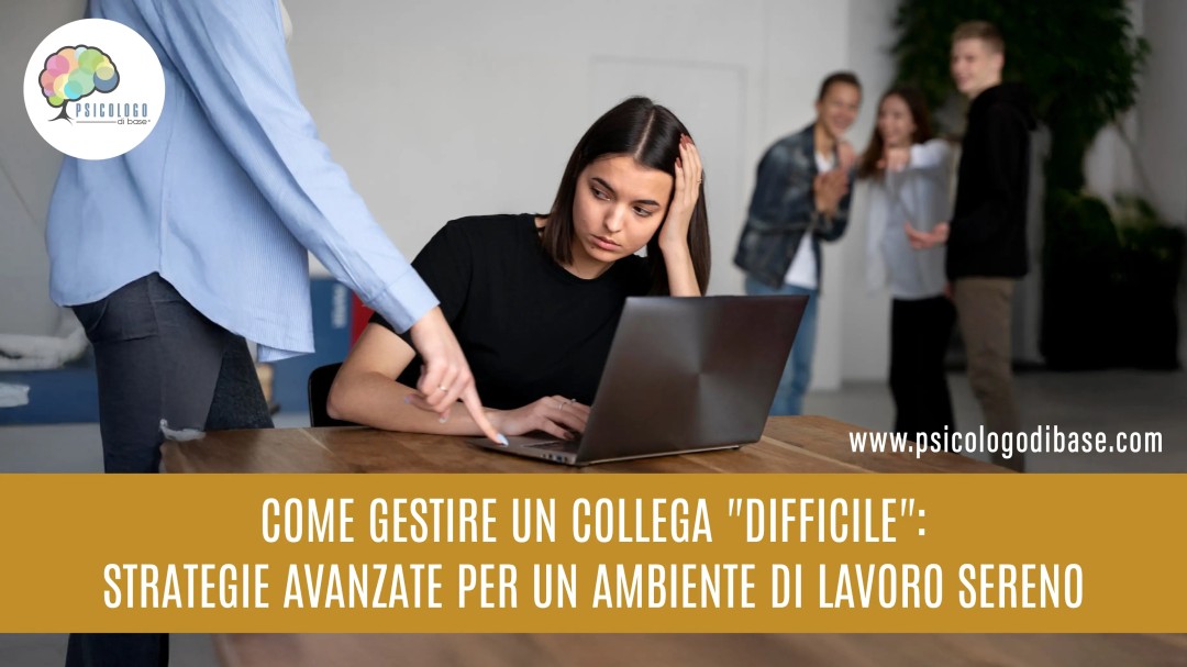Come Gestire un Collega "difficile": Strategie avanzate per un ambiente di lavoro sereno