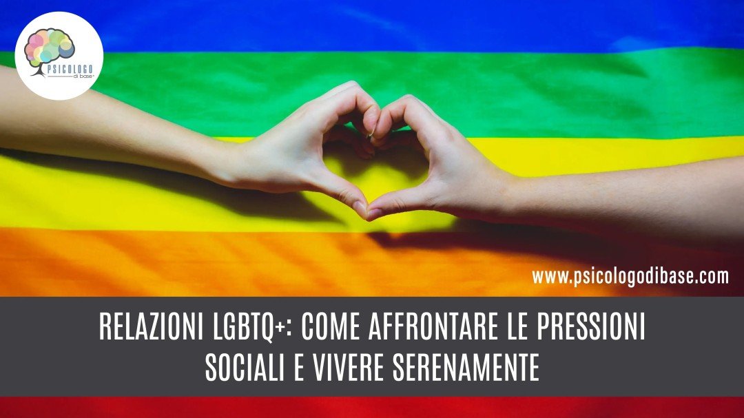 Relazioni LGBTQ+: Come affrontare le pressioni sociali e vivere serenamente