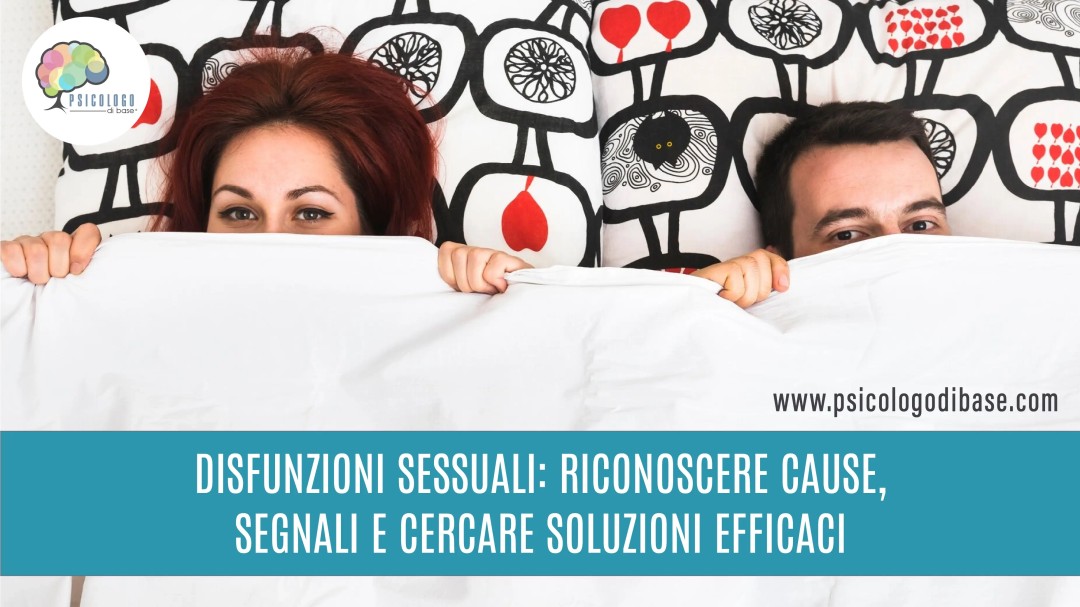 Disfunzioni sessuali: riconoscere cause, segnali e cercare soluzioni efficaci