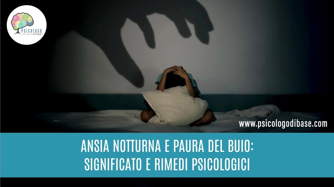 Ansia notturna e paura del buio: Significato e rimedi psicologici
