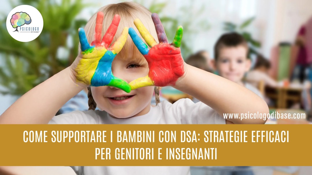 Come supportare i bambini con disturbi specifici dell’apprendimento (DSA): strategie efficaci per genitori e insegnanti