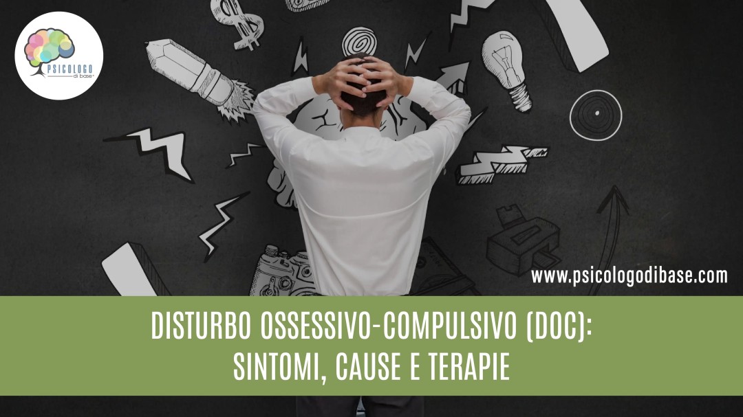 Disturbo Ossessivo-Compulsivo (DOC): Sintomi, Cause e Terapie
