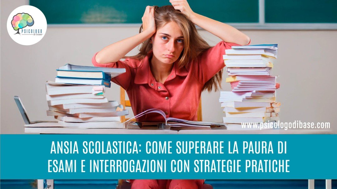 Ansia scolastica: come superare la paura di esami e interrogazioni con strategie pratiche