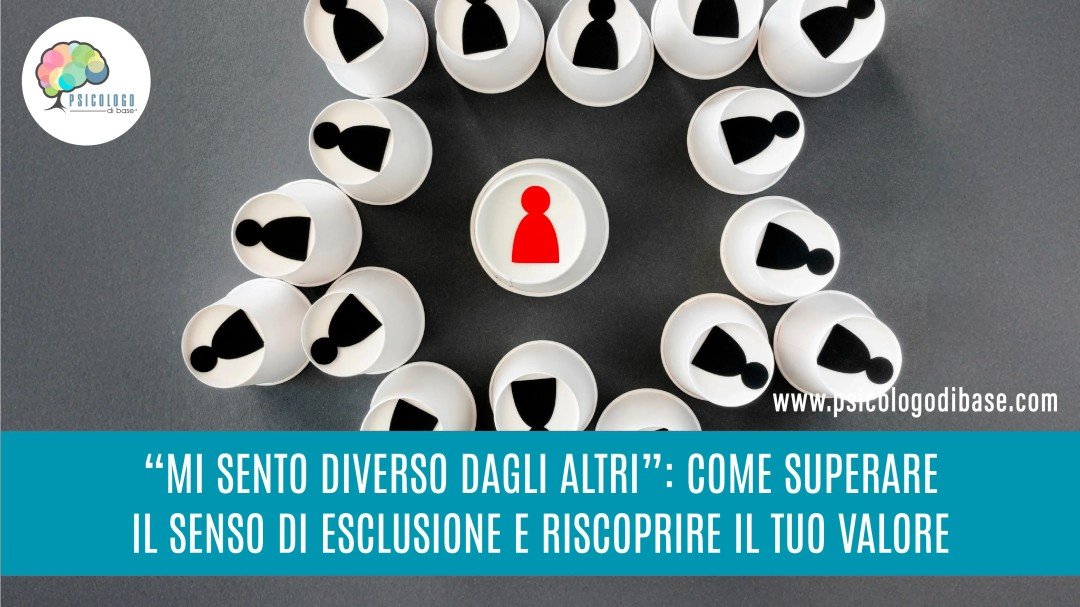 “Mi sento diverso dagli altri”: come superare il senso di esclusione e riscoprire il tuo valore