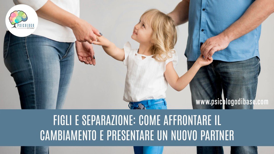 Figli e separazione: come affrontare il cambiamento e presentare un nuovo partner