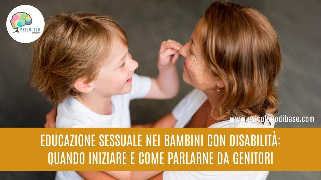 Educazione sessuale nei bambini con disabilità: quando iniziare e come parlarne da genitori