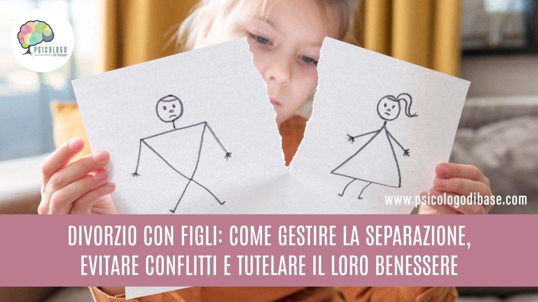 Divorzio con figli: come gestire la separazione, evitare conflitti e tutelare il loro benessere emotivo