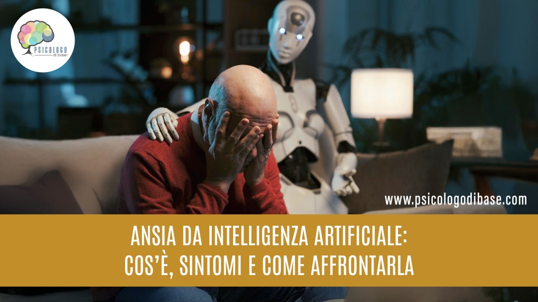 Ansia da Intelligenza Artificiale: cos’è, sintomi e come affrontarla