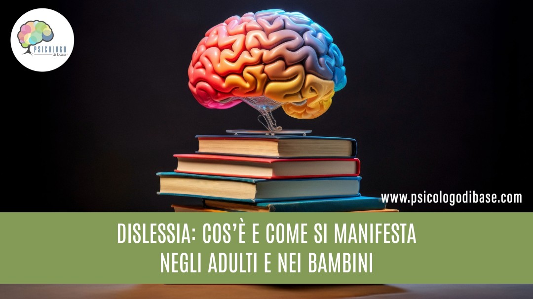 Dislessia: Cos’è e come si manifesta negli adulti e nei bambini