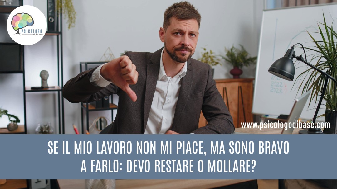 Se il mio lavoro non mi piace, ma sono bravo a farlo: devo restare o mollare?