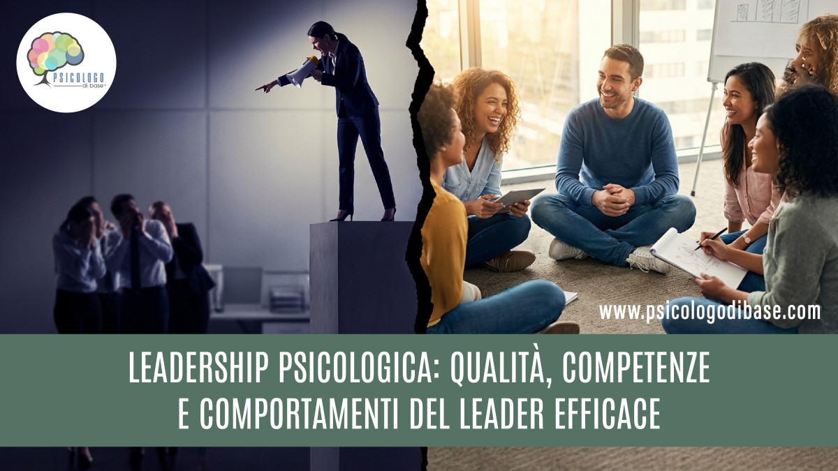 Leadership psicologica: qualità, competenze e comportamenti del leader efficace