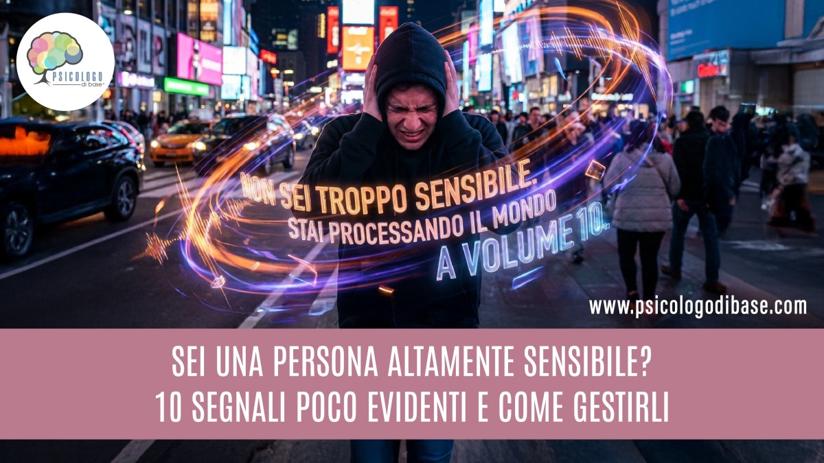 Sei una persona altamente sensibile? 10 segnali poco evidenti e come gestirli