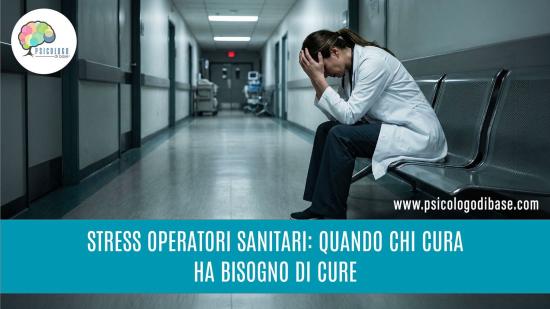 Stress operatori sanitari: quando chi cura ha bisogno di cure