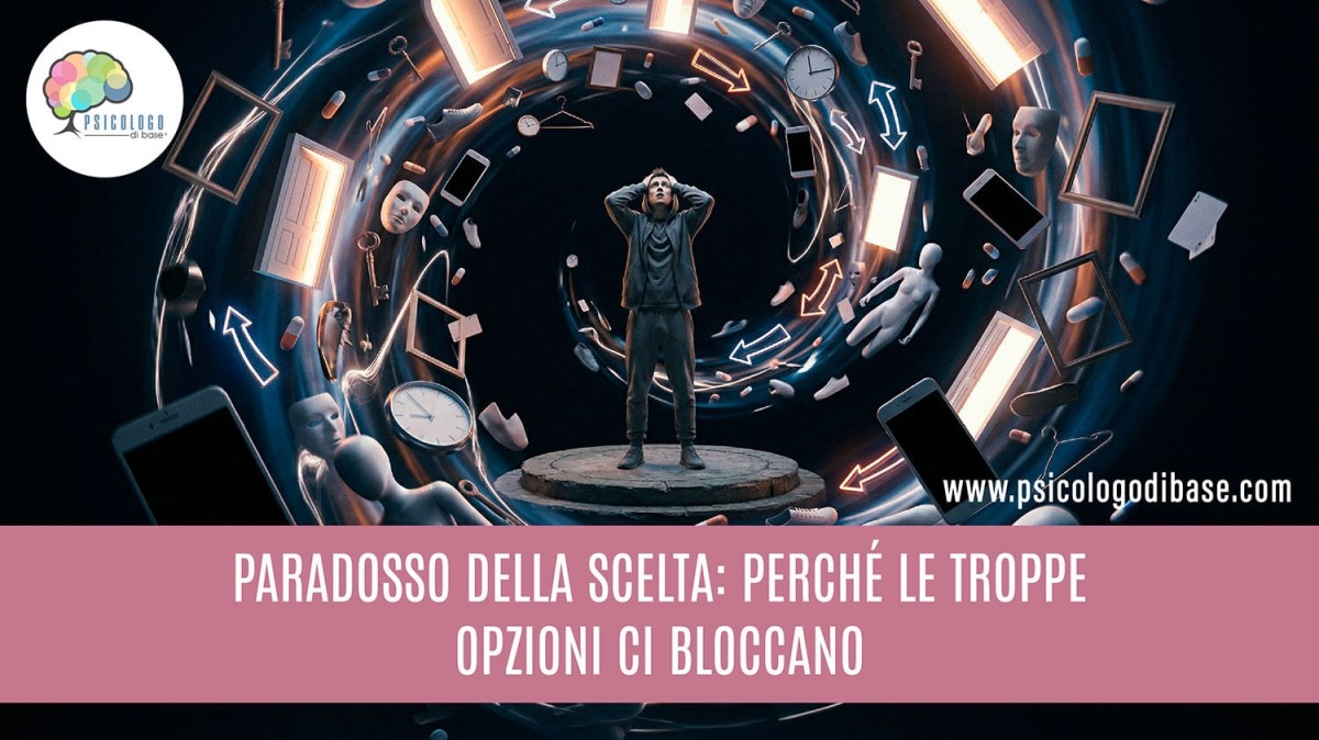 Paradosso della scelta: perché le troppe opzioni ci bloccano