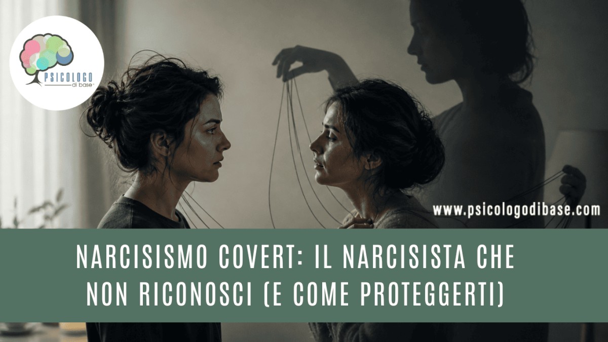 Narcisismo covert: il narcisista che non riconosci (e come proteggerti)