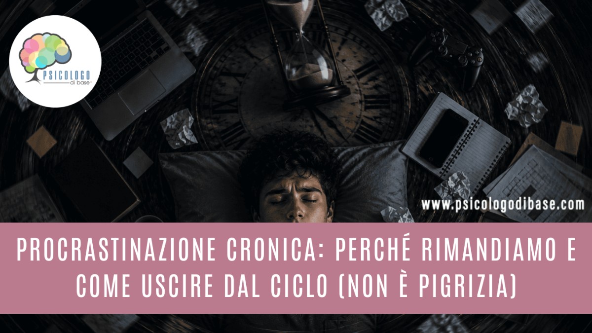 Procrastinazione cronica: perché rimandiamo e come uscire dal ciclo (non è pigrizia)