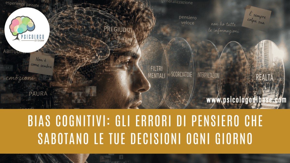 Bias cognitivi: gli errori di pensiero che sabotano le tue decisioni ogni giorno