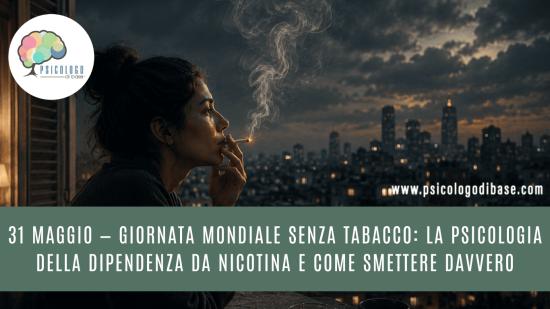 31 maggio — Giornata mondiale senza tabacco: la psicologia della dipendenza da nicotina e come smettere davvero