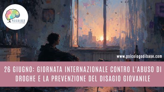 26 giugno: Giornata Internazionale contro l'abuso di droghe e la prevenzione del disagio giovanile