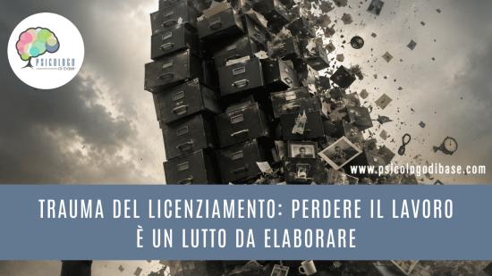 Trauma del licenziamento: perdere il lavoro è un lutto da elaborare