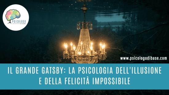 Il Grande Gatsby: la psicologia dell'illusione e della felicità impossibile
