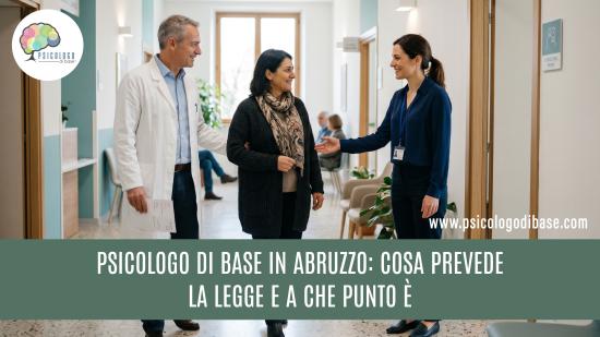 Psicologo di base in Abruzzo: cosa prevede la legge e a che punto è