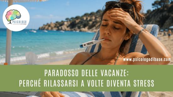 Paradosso delle vacanze: perché rilassarsi a volte diventa stress