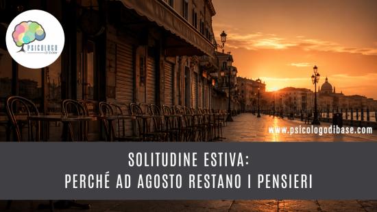 Solitudine estiva: perché ad agosto restano i pensieri