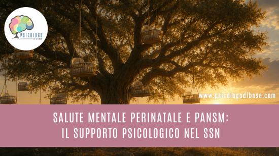 Salute mentale perinatale e PANSM: il supporto psicologico nel SSN