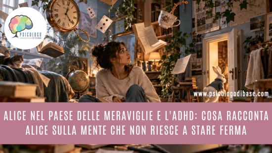 Alice nel Paese delle Meraviglie e l'ADHD: cosa racconta Alice sulla mente che non riesce a stare ferma