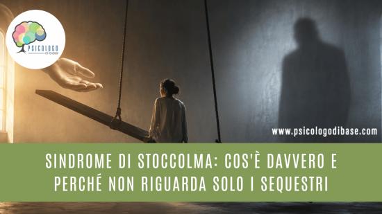 Sindrome di Stoccolma: cos'è davvero e perché non riguarda solo i sequestri