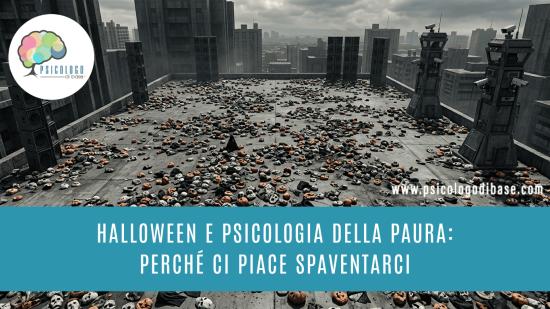 Halloween e psicologia della paura: perché ci piace spaventarci
